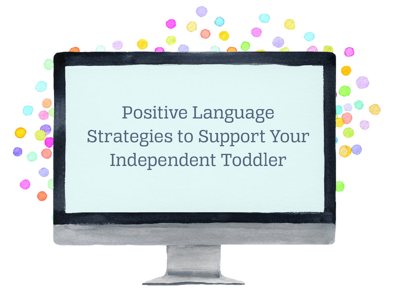 On-Demand Class: Positive Language Strategies to Support Your Independent Toddler