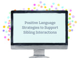 On-Demand Class: Positive Language Strategies to Support Sibling Interactions